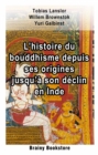 Image for L&#39;histoire du bouddhisme depuis ses origines jusqu&#39;a son declin en Inde