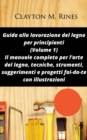 Image for Guida Alla Lavorazione Del Legno Per Principianti (Volume 1)