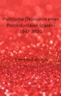 Image for Politische Okonomie eines Postkolonialen Staates 1947-2020