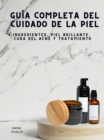 Image for Guia Completa del Cuidado de la Piel: Ingredientes, Piel Brillante, Cura del Acne y Tratamiento