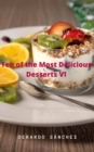 Image for Ten of the Most Delicious Desserts VI: Desserts