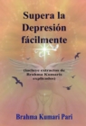 Image for Supera la Depresion facilmente (incluye extractos de Brahma Kumaris explicados)