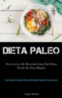 Image for Dieta Paleo: novo Livro de Receitas Guia Facil para Perda de Peso Rapida: (Fique saudavel comendo deliciosas refeicoes   saudaveis para iniciantes)