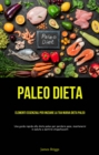 Image for Paleo Dieta: Elementi essenziali per iniziare la tua nuova dieta Paleo: (Una guida rapida alla dieta paleo per perdere peso, mantenersi in salute e sentirsi stupefacenti)
