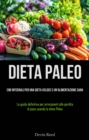 Image for Dieta Paleo: Cibi integrali per una dieta veloce e un&#39;alimentazione sana: (La guida definitiva per principianti alla   perdita di peso usando la dieta Paleo)