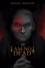 Image for I Am Not Dead: paranormal horror and suspense.