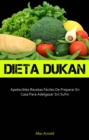 Image for Dieta Dukun: Apetecibles Recetas Faciles De Preparar En Casa Para Adelgazar Sin Sufrir
