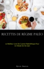 Image for Recettes De Regime Paleo : Le Meilleur Livre De Cuisine Paleolithique Pour Un Mode De Vie Sain