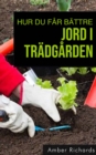 Image for Hur du far battre jord i tradgarden:: Metoder for att fa en frisk odlingsjord