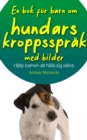 Image for En bok for barn om hundars kroppssprak, med bilder: Hjalp barnen att halla sig sakra