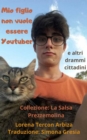 Image for Mio figlio non vuole essere Youtuber: ed altri drammi urbani