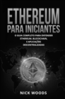 Image for Ethereum Para Iniciantes: O Guia Completo Para Entender Ethereum, Blockchain, E Aplicacoes Descentralizadas