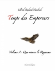 Image for Temps des empereurs: Volume 2: Que vienne le Royaume