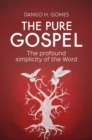 Image for Pure Gospel: The profound simplicity of the Word