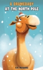 Image for Dromedary at the North Pole: A Tale of Inclusion and Acceptance - Ages 6-7 and up