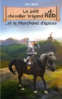 Image for Le petit chevalier brigand Rob et le Marchand d&#39;epices
