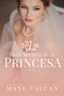 Image for La boda secreta de la princesa: Parte 2