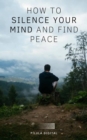 Image for How to silence your mind and find peace
