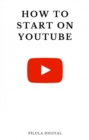 Image for How to start on YouTube: Practical tips to make your YouTube channel grow continuously.
