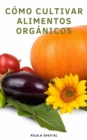 Image for Como Cultivar Alimentos Organicos