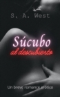 Image for Sucubo al descubierto : Un breve romance erotico: Un breve romance erotico