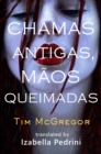 Image for Chamas Antigas, Maos Queimadas