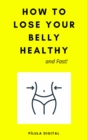 Image for How to Lose Your Belly Healthy and Fast!