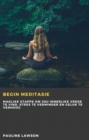 Image for Begin Meditasie : Maklike stappe om jou innerlike vrede te vind, stres te verminder en geluk te verhoog: Maklike stappe om jou innerlike vrede te vind, stres te verminder en geluk te verhoog