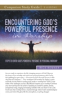 Image for Encountering God&#39;s Powerful Presence in Worship Study Guide : Steps To Enter God&#39;s Powerful Presence in Personal Worship