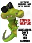 Image for Alligators Don&#39;t Ask for Payment