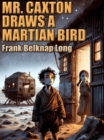 Image for Mr. Caxton Draws a Martian Bird