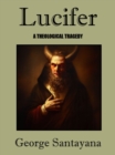Image for Lucifer -- A Theological Tragedy: A Play
