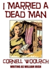 Image for I Married a Dead Man