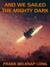 Image for And We Sailed the Mighty Dark