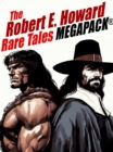 Image for Robert E. Howard Rare Tales MEGAPACK(R)