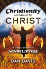 Image for Christianity According to Christ: A Gospel Primer for Nonbelievers