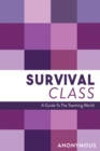 Image for Survival Class: A guide to the teaching world