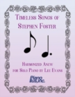 Image for Timeless Songs of Stephen Foster Harmonized Anew for Solo Piano