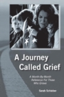 Image for A Journey Called Grief : A Month-by-Month Reference For Those Who Grieve