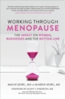 Image for Working Through Menopause : The Impact on Women, Businesses and the Bottom Line