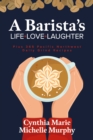 Image for Barista&#39;s Life Love Laughter: Enjoy 365 Pacific Northwest Daily Grind Recipes