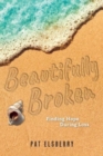 Image for Beautifully Broken : Finding Hope During Loss