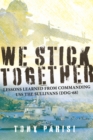 Image for We Stick Together: Lessons Learned from Commanding USS THE SULLIVANS (DDG-68)
