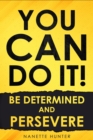 Image for You Can Do It!  Be Determined and Persevere