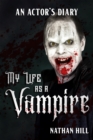 Image for My Life as a Vampire: An Actor&#39;s Diary