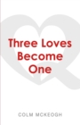 Image for Three Loves Become One: A Quaker Exploration of the Greatest Commandment
