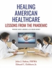Image for Healing American Healthcare : Lessons From The Pandemic