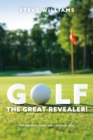 Image for GOLF...THE GREAT REVEALER!: Will Adversity Make You...or Break You?