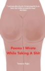 Image for Poems I Wrote While Taking A Shit