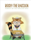 Image for Rocky the Raccoon: Pursuit of the Popular Vote
